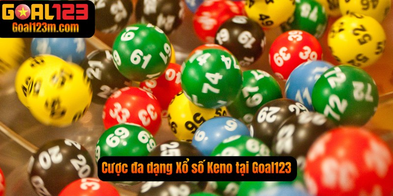 Xổ số Keno goal123 hình thức cược đa dạng