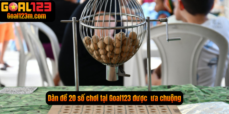Dàn đề 20 số được nhiều người chơi tại Goal123