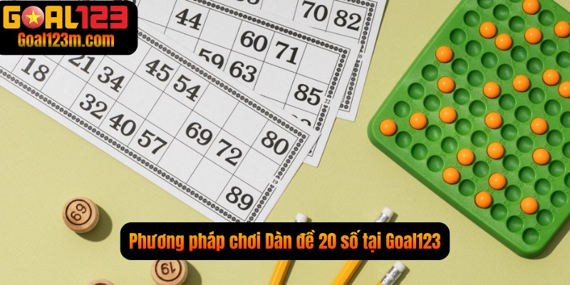 Phương phấp chơi Dàn đề 20 số 
