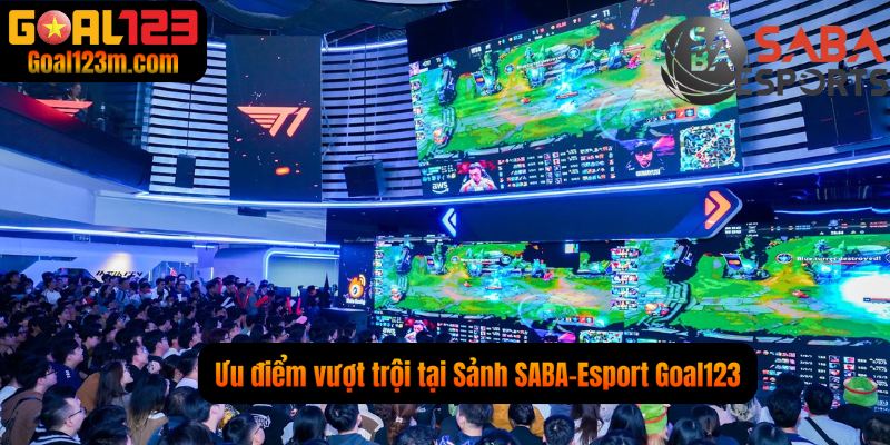 Sảnh SABA-Esport Với ưu điểm vượt trội tại Goal123